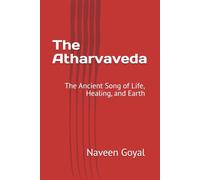 The Atharvaveda: The Ancient Song of Life, Healing, and Earth