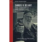 The Atheist in the Attic: Plus: "Racism and Science Fiction" and "Discourse in an Older Sense" Outspoken Inverview