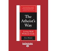 The Atheist's Way: Living Well Without Gods
