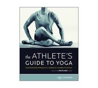 THE ATHELETE'S GUIDE TO YOGA Integrated Approach to Strength Flexibility Focus