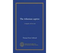 The Athenian captive: A tragedy. In five acts