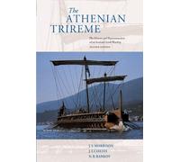 The Athenian Trireme: The History and Reconstruction of an Ancient Greek Warship Second Edition