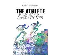 THE ATHLETE: BUILT. NOT BORN.