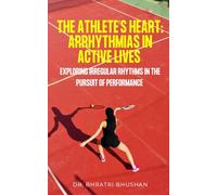 The Athlete’s Heart: Arrhythmias in Active Lives: Exploring Irregular Rhythms in the Pursuit of Performance