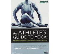 The Athlete's Guide to Yoga: A Personalized Practice for Strength, Flexibility, and Focus