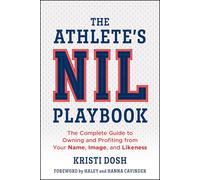 The Athlete's NIL Playbook: The Complete Guide to Owning and Profiting from Your Name, Image, and Likeness