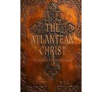 The Atlantean Christ: The Gospel Before the Flood