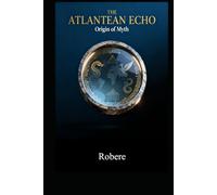 THE ATLANTEAN ECHO: Origin of Myth