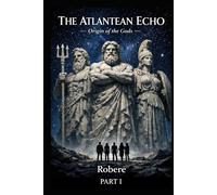 THE ATLANTEAN ECHO: Origin of the Gods