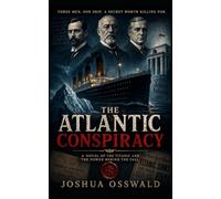 THE ATLANTIC CONSPIRACY: Three Men. One Ship. One Secret Worth Killing For.