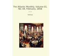 The Atlantic Monthly, Volume 01, No. 04, February, 1858