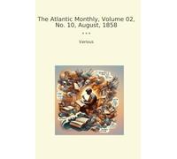 The Atlantic Monthly, Volume 02, No. 10, August, 1858