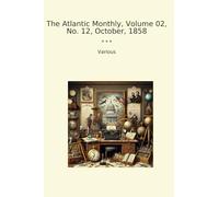 The Atlantic Monthly, Volume 02, No. 12, October, 1858