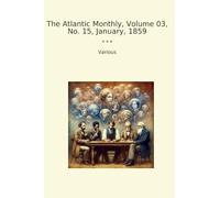 The Atlantic Monthly, Volume 03, No. 15, January, 1859