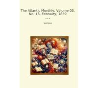 The Atlantic Monthly, Volume 03, No. 16, February, 1859