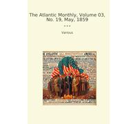 The Atlantic Monthly, Volume 03, No. 19, May, 1859