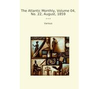 The Atlantic Monthly, Volume 04, No. 22, August, 1859