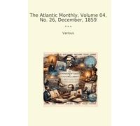 The Atlantic Monthly, Volume 04, No. 26, December, 1859