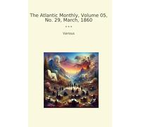 The Atlantic Monthly, Volume 05, No. 29, March, 1860