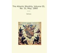 The Atlantic Monthly, Volume 05, No. 31, May, 1860