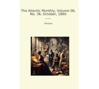The Atlantic Monthly, Volume 06, No. 36, October, 1860
