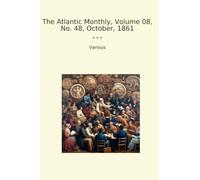 The Atlantic Monthly, Volume 08, No. 48, October, 1861