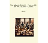 The Atlantic Monthly, Volume 08, No. 49, November, 1861