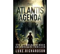 The Atlantis Agenda: Ein Atemberaubender Archäologie-Thriller