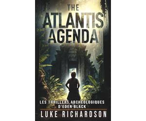 The Atlantis Agenda: Un Thriller Archéologique Palpitant (Version Française)