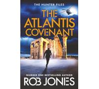 The Atlantis Covenant: A high-octane adventure series from Rob Jones
