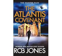The Atlantis Covenant: A high-octane adventure series from Rob Jones