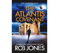 The Atlantis Covenant: A high-octane adventure series from Rob Jones