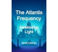 The Atlantis Frequency: The Return of Transparent Power