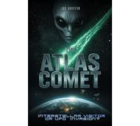 The ATLAS Comet: Interstellar Visitor or Alien UFO Invasion? Conspiracy Theories Explained - From Baba Vanga’s Prophecies to Project Blue Beam and Government Cover-Ups