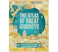 The Atlas of Great Journeys: The Story of Discovery in Amazing Maps