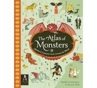 The Atlas of Monsters: Discover legendary beasts, mythical creatures, and mysterious monsters from every corner of the world