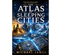 The Atlas of Sleeping Cities: Some Maps Aren't Made. They're Remembered.