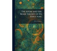 The Atom and the Bohr Theory of Its Structure