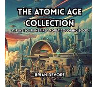 The Atomic Age Collection: A 1950's Sci-Fi Inspired Adult Coloring Book