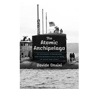 The Atomic Archipelago: US Nuclear Submarines and Technopolitics of Risk in Cold War Italy: 16