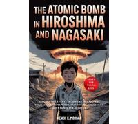 The Atomic Bomb in Hiroshima and Nagasaki: Explore the Events of August 1945 and the Courage of Those Who Lived Through History’s Most Powerful Moment.