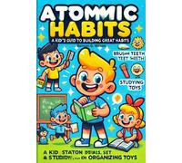 The Atomic Habits: A Kid-Friendly Guide to Great Habits-Wilson, Benson-Copertina