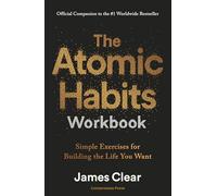 The Atomic Habits Workbook: Official Companion to the #1 Worldwide Bestseller - Simple Exercises for Building the Life You Want