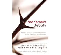 The Atonement Debate: Papers from the London Symposium on the Theology of