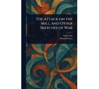The Attack on the Mill, and Other Sketches of War