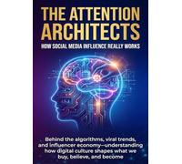 The Attention Architects: How Social Media Influence Really Works