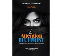 The Attention Blueprint: Silence Distractions, Sharpen Focus, and Accomplish Work That Matters