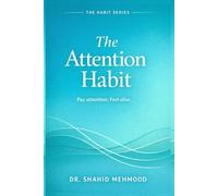 THE ATTENTION HABIT: Pay attention. Feel alive.