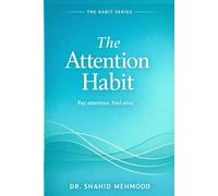 THE ATTENTION HABIT: Pay attention. Feel alive.