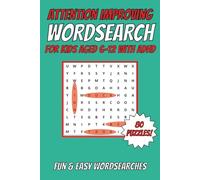 THE ATTENTION IMPROVING WORDSEARCH: For Kids Aged 6-12 With ADHD